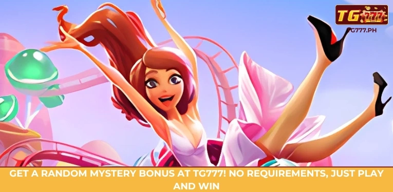 Get a random Mystery Bonus at TG777! No requirements, just play and win